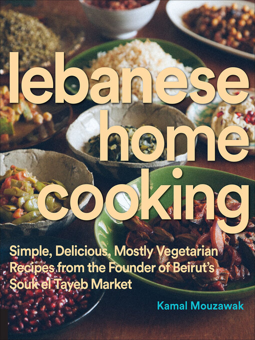 Title details for Lebanese Home Cooking by Kamal Mouzawak - Wait list